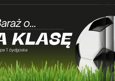 Wisła Nowe powalczy o A klasę. Będzie baraż!!!