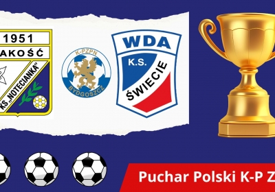 Wda Świecie wylosowała w Pucharze Polski Noteciankę Pakość