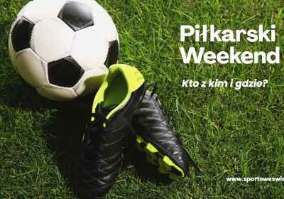 Piłkarski weekend – rewanż barażu o „okręgówkę” i turniej Open Orlik Cup