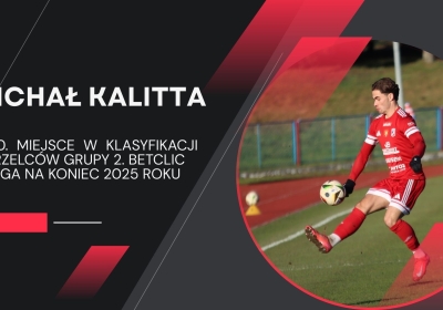 Michał Kalita w czołówce strzelców grupy 2. III ligi