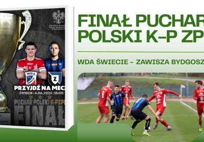 Dziś finał Pucharu Polski. Wda gra z Zawiszą [LINK DO TRANSMISJI]