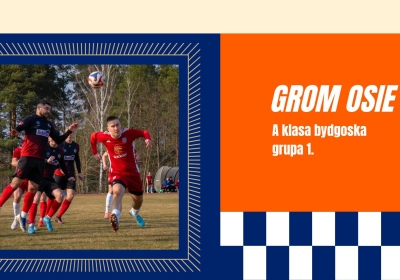 Grom Osie wysoko ograł Victorię Koronowo. Kolumbijczyk już strzela