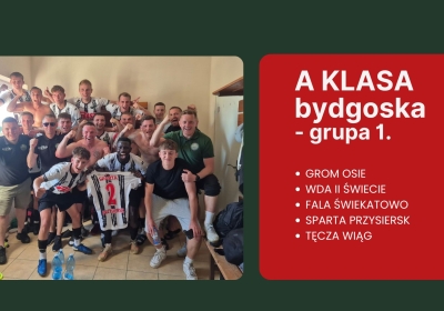A klasa. Zwycięstwa Gromu Osie, Wdy II Świecie i Sparty Przysiersk