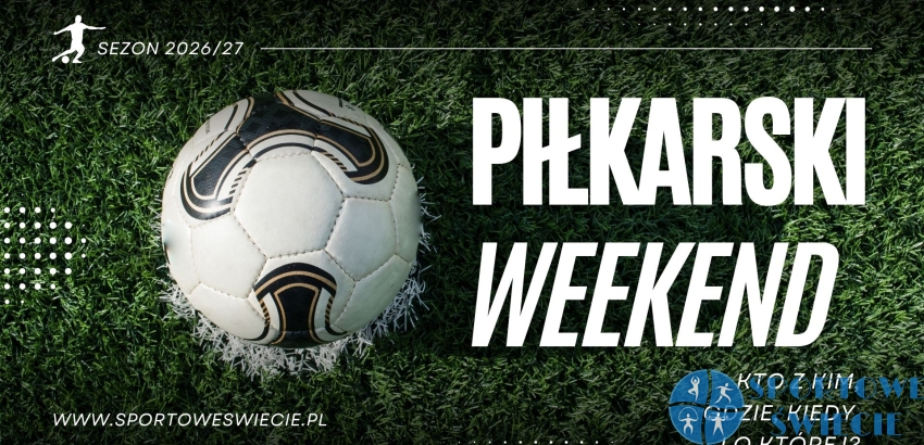 Piłkarski weekend – startuje klasa okręgowa