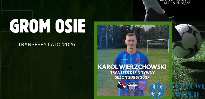 Karol Wierzchowski wzmocnił ofensywę Gromu Osie