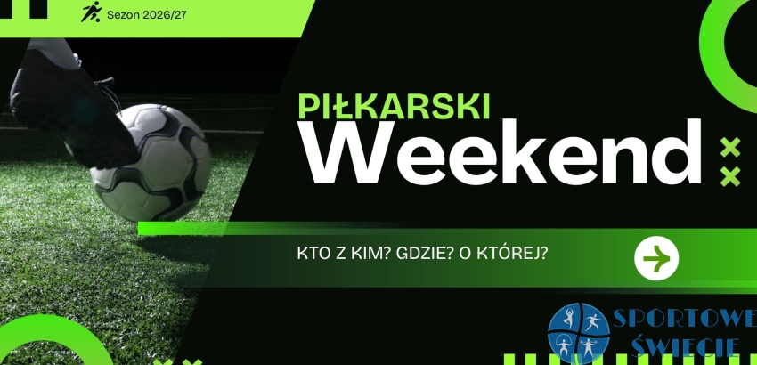 Piłkarski weekend rusza już dziś na stadionie w Świeciu