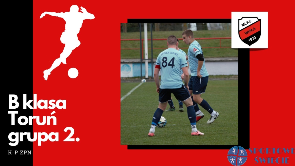 B klasa. Wisła Nowe przegrała niespodziewanie z Jeziorakiem Zbiczno