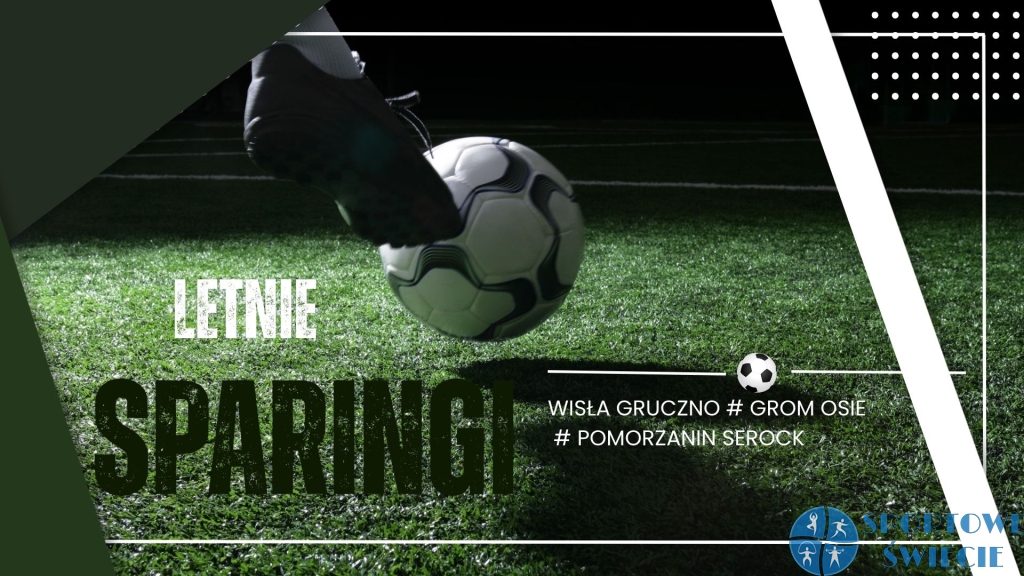 Sparingi lato ‘2026. Remis Gromu, wygrane Wisły i Pomorzanina