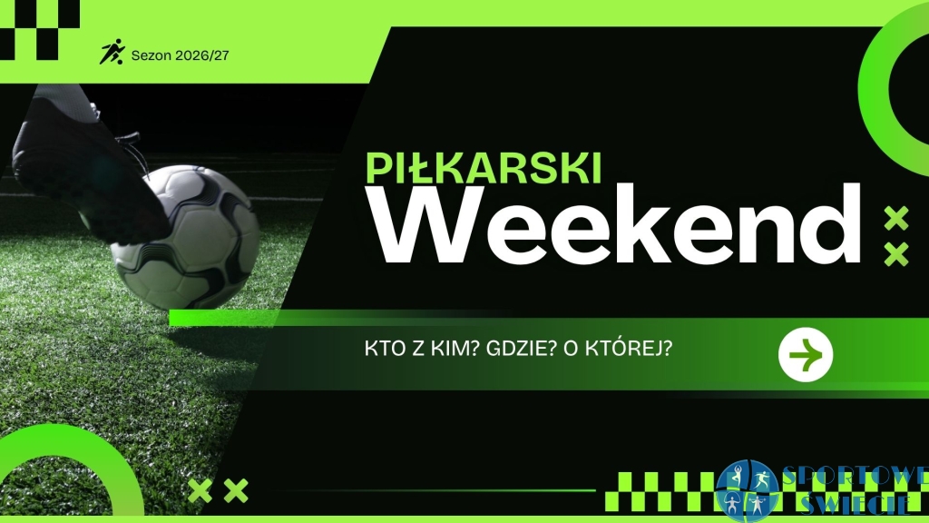 Piłkarski weekend rusza już dziś na stadionie w Świeciu