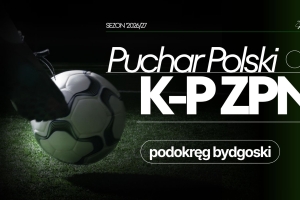 Puchar Polski. Wisła Gruczno wylosowała Grom Osie