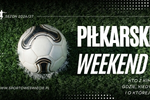 Piłkarski weekend – startuje klasa okręgowa