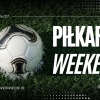 Piłkarski weekend – startuje klasa okręgowa